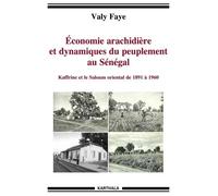 Economie Arachidière Et Dynamiques Du Peuplement Au Sénégal - Kaffrine Et Le Saloum Oriental De 1891 À 1960
