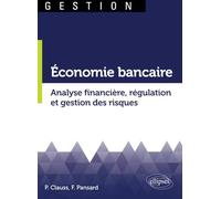 Economie Bancaire - Analyse Financière, Régulation Et Gestion Des Risques