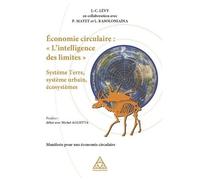 Economie Circulaire : "L'intelligence Des Limites - Système Terre, Système Urbain, Écosystèmes - Manifeste Pour Une Économie Circulaire