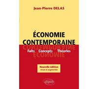 Economie contemporaine. Faits, Concepts, théories. Nouvelle édition - Jean-Pierre Delas - Ellipses - broché - Etude