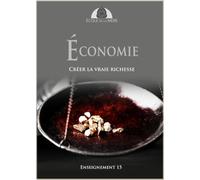 Économie: Créer la vraie richesse