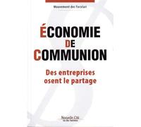 Economie de communion Des entreprises osent le partage - des Focolari - Nouvelle Cite - broché - Actes