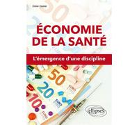 Économie de la santé. L'émergence d'une discipline - Didier Castiel - Ellipses - broché - Etude
