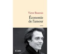 Economie de l'amour - Victor Beauvais - Lattes - broché - Roman