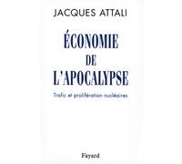 Economie de l'apocalypse Trafic et prolifération nucléaires - Jacques Attali - Fayard - broché - Etude
