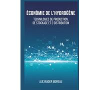 Économie de l'hydrogène: Technologies de Production, de Stockage et de Distribution