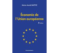 Économie de l'Union européenne, 8e édition. 7ème édition - Marie-Annick Barthe - Economica - broché - Etude