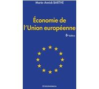 Économie de l'Union européenne, 8e édition. Marie-Annick Barthe (Auteur)