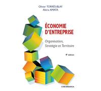 Economie d'entreprise - organisation, strategie et territoire, 4e ed. Organisation, stratégie et territoire, 4e éd. - TORRES-BLAY/AMATA - Economica - broché - Etude