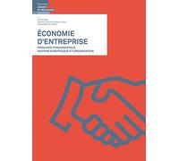 Economie d'entreprise: Principes fondamentaux, gestion stratégique et organisation