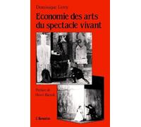 Economie des arts du spectacle vivant: Essais sur la relation entre l'économique et l'esthétique