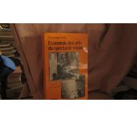 Economie des arts du spectacle vivant: Essais sur la relation entre l'économique et l'esthétique