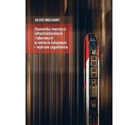 Économie des investissements dans les infrastructures et le matériel roulant dans le secteur ferroviaire - questions sélectionnées - Juliusz Engelhardt (Wirtschaft auf Polnisch)