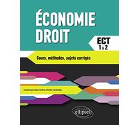 Économie-Droit. Prépa ECT 1re et 2e années. Cours, méthodes, sujets corrigés