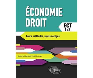 Économie-Droit. Prépa ECT 1re et 2e années. Cours, méthodes, sujets corrigés