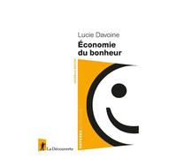 Economie du bonheur - Lucie Davoine - La découverte - broché - Etude