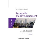 Economie du développement - 4e éd. - De Bandoeng à la mondialisation De Bandoeng à la mondialisation - 4ème édition - Stéphanie Treillet - Armand Colin - broché - Etude