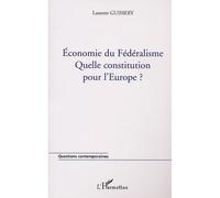 Économie du fédéralisme Quelle constitution pour l'Europe ? - Laurent Guihéry - L'harmattan - broché - Etude