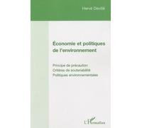 Economie et politiques de l'environnement Principe de précaution - Critères de soutenabilité, Politiques environnementales - Hervé Deville - L'harmattan - broché - Etude