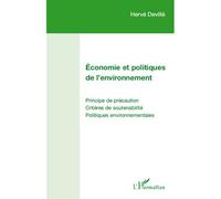 Economie et politiques de l'environnement Principe de précaution - Critères de soutenabilité, Politiques environnementales - Hervé Deville - L'harmattan - broché - Etude