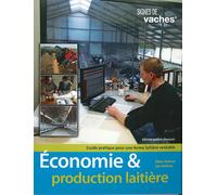 Economie Et Production Laitière - Guide Pratique Pour Une Ferme Laitière Rentable - Edition Wallon-Français