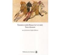 Économie et société à Byzance (VIIIe-XIIe siècle) Textes et documents - Sophie Metivier - De La Sorbonne Editions - broché - Etude