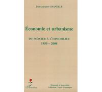 Economie et urbanisme Du foncier à l'immobilier (1950-2008) - Jean-Jacques Granelle - L'harmattan - broché - Etude