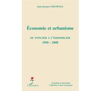 Economie et urbanisme Du foncier à l'immobilier (1950-2008) - Jean-Jacques Granelle - L'harmattan - broché - Etude