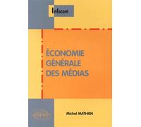 Economie générale des médias - Michel Mathien - Ellipses - broché - Etude
