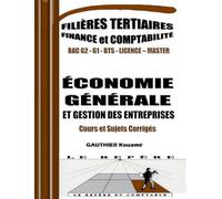 Économie Générale & Gestion des Entreprises - Cours, Exercices et Sujets Corrigés: Cours complets, exercices pratiques et sujets corrigés - conforme au programme OHADA