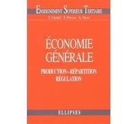 Économie générale : Production - Répartition - Régulation