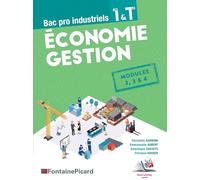 Economie gestion 1re & Tle Bac pro industriels: Modules 2, 3 & 4