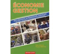 Economie Gestion: Baccalauréats professionnels industriels Seconde, Première et Terminale professionnelles