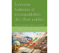 Économie haïtienne et incompatibilités des choix publics: Pour une nouvelle cohérence nationale