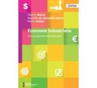 Économie Industrielle , Une Perspective Internationale Warin, Thierry , Marcellis - Warin, Nathalie De , Medan, Pierre (Auteur)