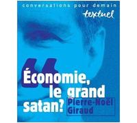 Économie, Le Grand Satan ? - Entretiens Avec Philippe Petit Et Thérèse Giraud