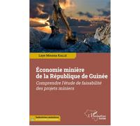 Économie minière de la République de Guinée Comprendre l'étude de faisabilité des projets miniers - Laye Moussa Kallé - L'harmattan - broché - Etude