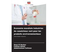 Économie mondiale Industries du caoutchouc vert pour les produits environnementaux