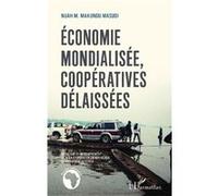 Économie mondialisée, coopératives délaissées Sociologie du développement et de la coopération en République démocratique du Congo - Nuah Mwinyimali Makungu Masudi - L'harmattan - broché - Etude