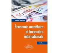 Economie monétaire et financière internationale: Cours et exercices