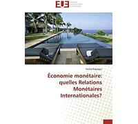 Économie Monétaire: Quelles Relations Monétaires Internationales?