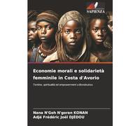 Economie morali e solidarietà femminile in Costa d'Avorio: Tontine, spiritualità ed empowerment a Bondoukou