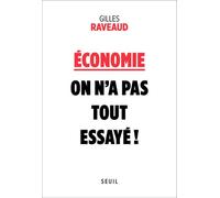 Économie : on n’a pas tout essayé ! - Gilles Raveaud - Seuil - broché - Essai