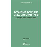 Economie politique de la crise sanitaire Chronique d'une année cruciale - Jacques Wajnsztejn - L'harmattan - broché - Etude