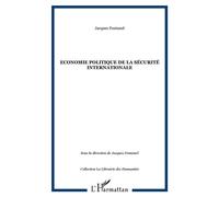 Economie politique de la sécurité internationale - Jacques Fontanel - L'harmattan - broché - Etude