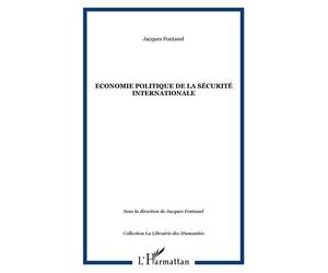 Economie politique de la sécurité internationale - Jacques Fontanel - L'harmattan - broché - Etude