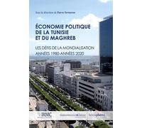 Economie Politique De La Tunisie Et Du Maghreb - Les Défis De La Mondialisation Années 1980 - Années 2020