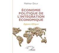 Économie politique de l'intégration économique Espace Afrique - Makhtar Diouf - L'harmattan - broché - Etude