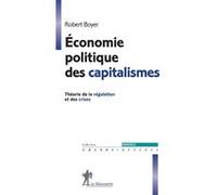 Economie politique des capitalismes Robert Boyer (Auteur)