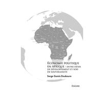 Économie politique en Afrique : entre désir de développement et soif de souveraineté - Serge Gomis Doukoure - Edilivre-Aparis - broché - Essai